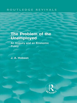 cover image of The Problem of the Unemployed (Routledge Revivals)